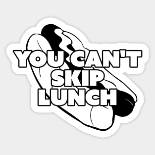 You Can't Skip Lunch Sticker